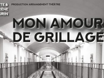 Mon Amour de Grillage et Numéros d’Ecrou au Théâtre de l’Epée de Bois