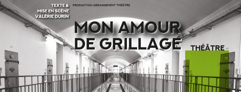 Mon Amour de Grillage et Numéros d’Ecrou au Théâtre de l’Epée de Bois